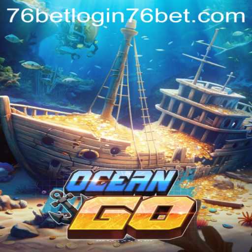 Dive into Adventure: Exploring OceanGO with 76bet Login